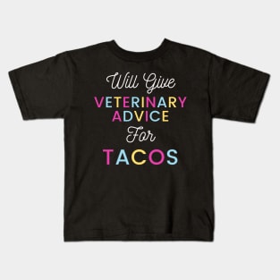 Will give veterinary advice for tacos colorful typography design for Mexican food loving Vets Kids T-Shirt